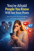 You’re Afraid People You Know Will See Your Posts