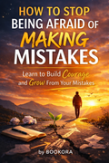 How to Stop Being Afraid of Making Mistakes